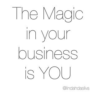The Magic in your business is YOU